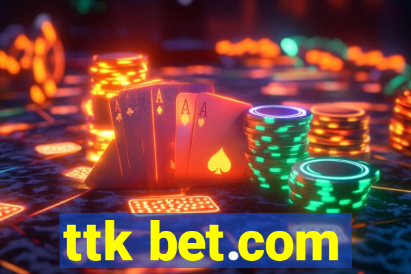 ttk bet.com